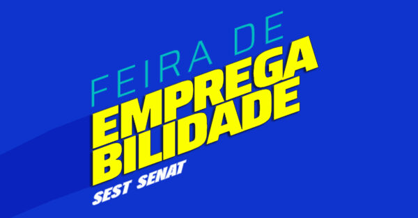 Feira de Empregabilidade SEST SENAT